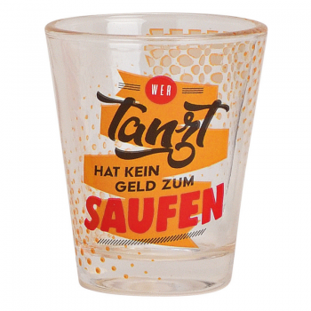Schnapsglas "Wer tanzt..."